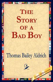 The Story of a Bad Boy, Aldrich Thomas Bailey