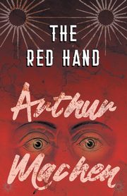 The Red Hand, Machen Arthur