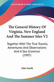 The General History Of Virginia, New England And The Summer Isles V2, Smith John