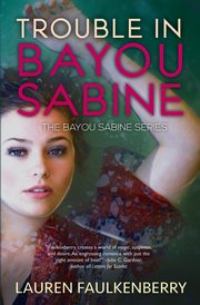 Trouble in Bayou Sabine, Faulkenberry Lauren
