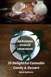 Marijuana Edibles Cookbook, Spilotro Marie