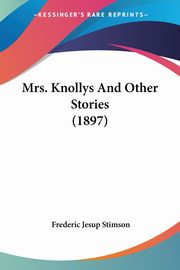 Mrs. Knollys And Other Stories (1897), Stimson Frederic Jesup