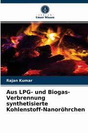 Aus LPG- und Biogas-Verbrennung synthetisierte Kohlenstoff-Nanorhrchen, Kumar Rajan