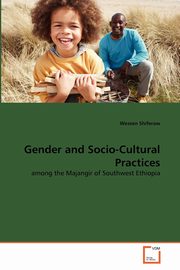 ksiazka tytu: Gender and Socio-Cultural Practices autor: Shiferaw Wessen