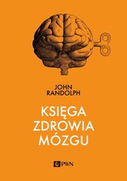 ksiazka tytu: Ksiga zdrowia mzgu autor: Randolph John