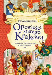 ksiazka tytu: Opowieci starego Krakowa autor: Adamczewski Jan