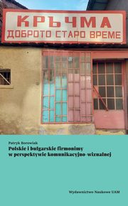 Polskie i bugarskie firmonimy w perspektywie komunikacyjno-wizualnej, Borowiak Patryk