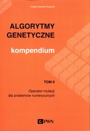 ksiazka tytu: Algorytmy genetyczne Kompendium Tom 2 autor: Gwiazda Tomasz Dominik