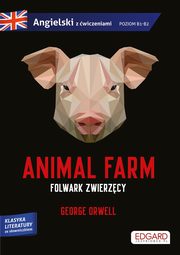 Animal Farm Folwark zwierzcy George Orwell Adaptacja klasyki z wiczeniami do nauki jzyka angielskiego, Orwell George