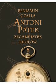 Antoni Patek Zegarmistrz krlw ladami ycia, Czapla Beniamin