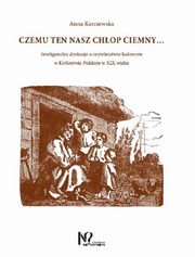 Czemu ten nasz chop ciemny..., Karczewska Anna