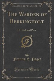 ksiazka tytu: The Warden of Berkingholt autor: Paget Francis E.