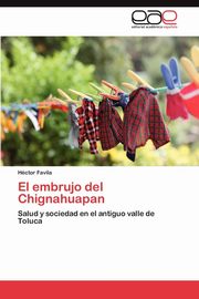 ksiazka tytu: El embrujo del Chignahuapan autor: Favila Hctor