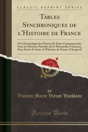 ksiazka tytu: Tables Synchroniques de l'Histoire de France autor: Vaublanc Vincent Marie Vinot