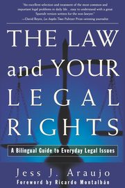 Law and Your Legal Rights/A Ley y Sus Derechos Legales, Araujo Jess J.