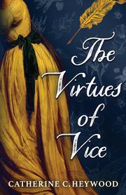 The Virtues of Vice, Heywood Catherine C.