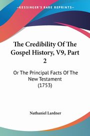 The Credibility Of The Gospel History, V9, Part 2, Lardner Nathaniel