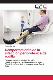 Comportamiento de la infeccin periprotsica de rodilla, Garrig Freddy