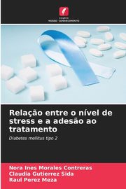 Rela?o entre o nvel de stress e a ades?o ao tratamento, Morales Contreras Nora Ines