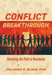 Conflict Breakthrough, Blake PhD Orlando E.