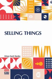 Selling Things, Marden Orison Swett