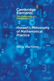 Husserl's Philosophy of Mathematical Practice, Hartimo Mirja