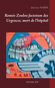 Romo Zoulou factotum des Urgences, mort de l'hpital, Weber Jean-Luc