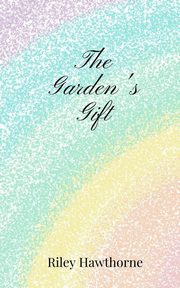 The Garden's Gift, Hawthorne Riley