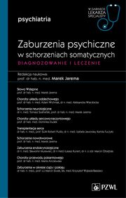 Zaburzenia psychiczne w schorzeniach somatycznych Diagnozowanie i leczenie, Jarema Marek