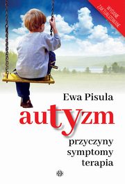 Autyzm Przyczyny symptomy terapia, Pisula Ewa