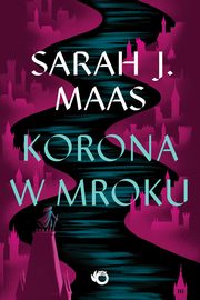 Szklany Tron Tom 2 Korona w mroku, Maas Sarah
