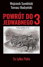 Powrt do Jedwabnego Tom 3 To tylko Polin, Sumliski Wojciech, Budzyski Tomasz