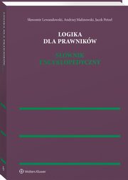 Logika dla prawnikw Sownik encyklopedyczny, Lewandowski Sawomir, Malinowski Andrzej, Petzel Jacek