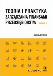 Teoria i praktyka zarzdzania finansami przedsibiorstw, Jaworski Jacek