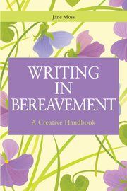 Writing in Bereavement, Moss Jane
