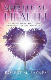 Spiritual Health, Baynes Robert M.
