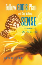 Follow God's Plan and Stop Making Sense, Kinny Lawrence