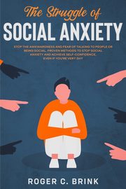 The Struggle of Social Anxiety, Brink Roger C