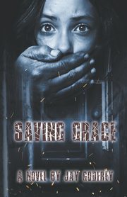 ksiazka tytu: Saving Grace autor: Godfrey Jay