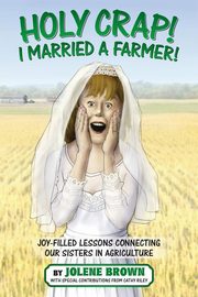 Holy Crap! I Married a Farmer!, Brown Jolene