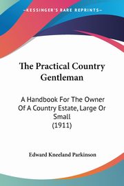 The Practical Country Gentleman, Parkinson Edward Kneeland