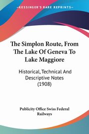 The Simplon Route, From The Lake Of Geneva To Lake Maggiore, Publicity Office Swiss Federal Railways