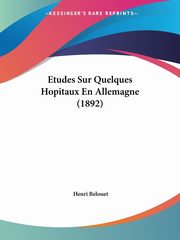 Etudes Sur Quelques Hopitaux En Allemagne (1892), Belouet Henri
