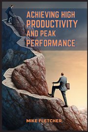 ACHIEVING HIGH PRODUCTIVITY AND PEAK PERFORMANCE, FLETCHER MIKE