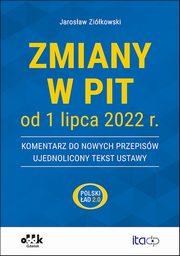 Zmiany w PIT od 1 lipca 2022 r. - komentarz do nowych przepisw - ujednolicony tekst ustawy, Zikowski Jarosaw