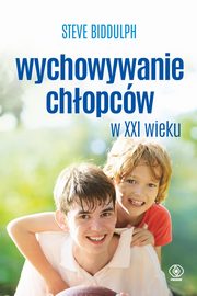 ksiazka tytu: Wychowywanie chopcw w XXI wieku autor: Biddulph Steve