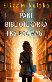 Pani bibliotekarka i ksiga magii, Mikulska Eliza