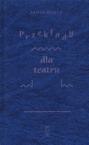 ksiazka tytu: Przekady dla teatru autor: Hertz Pawe