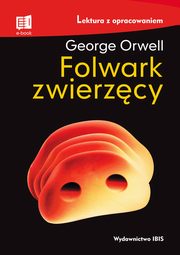 Folwark zwierzcy Lektura z opracowaniem, Orwell George