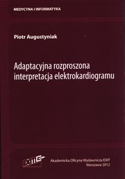 Adaptacyjna rozproszona interpretacja elektrokardiogramu, Augustyniak Piotr